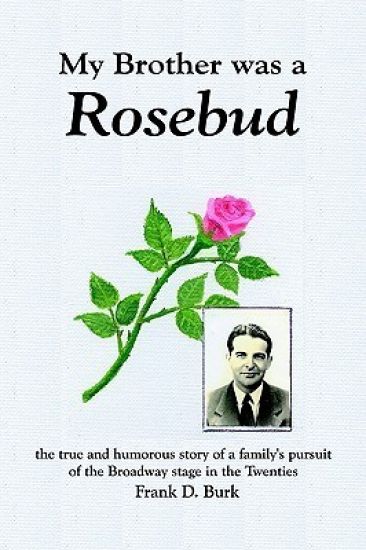My Brother Was a Rosebud: the True and Humorous Story of a Family's Pursuit of the Broadway Stage in the Twenties
