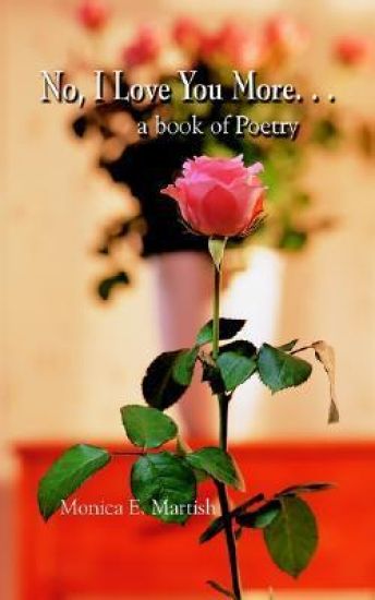 No, I Love You More. . .: a Book of Poetry