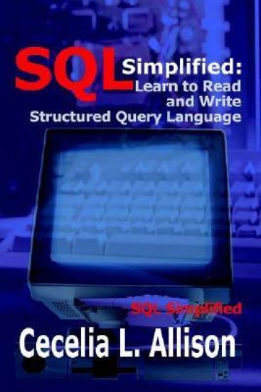 Sql Simplified: Learn to Read and Write Structured Query Language