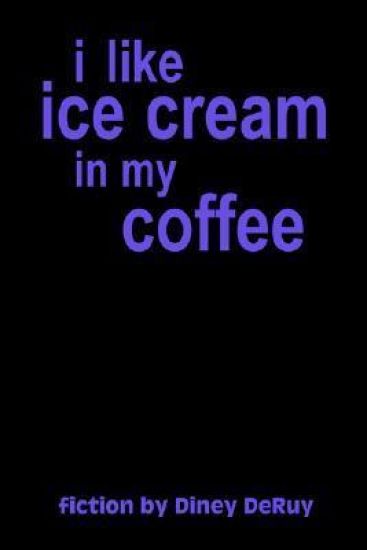 I Like Ice Cream in My Coffee