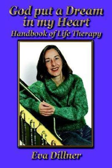 God Put a Dream in My Heart: Handbook of Life Therapy