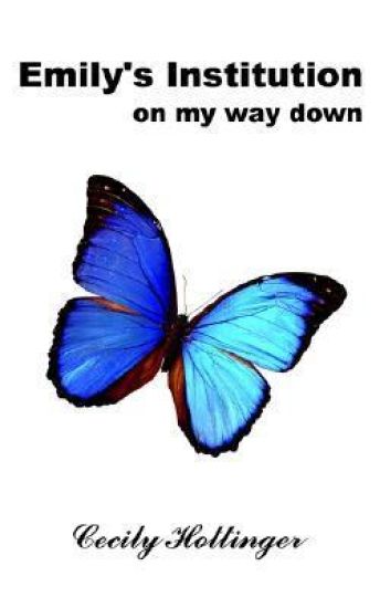 Emily's Institution: on My Way down