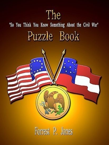 The "So You Think You Know Something about the Civil War" Puzzle Book