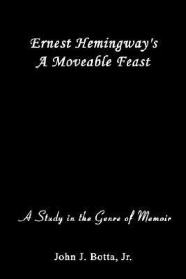 Ernest Hemingway's A Moveable Feast: A Study in the Genre of Memoir