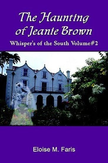 The Haunting of Jeanie Brown: Whisper's of the South Volume#2