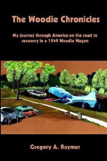 The Woodie Chronicles: My Journey through America on the Road to Recovery in a 1949 Woodie Wagon