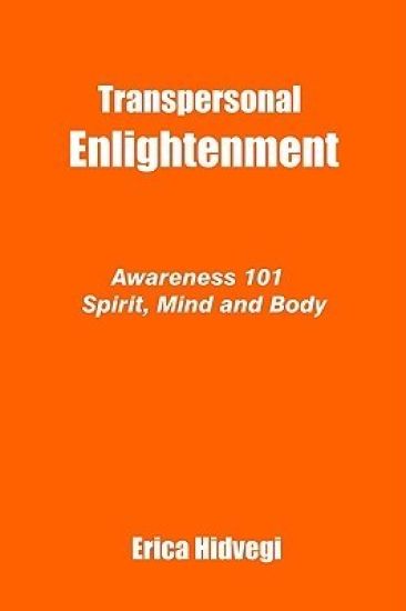 Transpersonal Enlightenment: Awareness 101 Spirit, Mind and Body