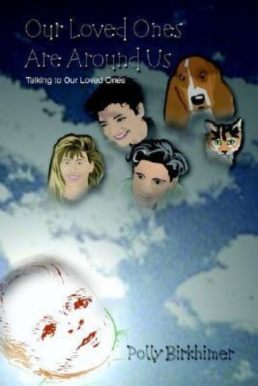 Our Loved Ones are around Us: Talking to Our Loved Ones