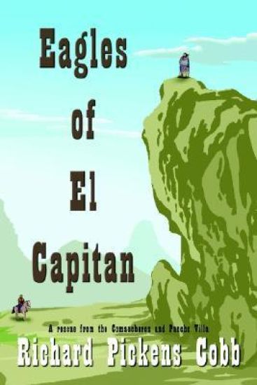 Eagles of El Capitan: A Rescue from the Comancheros and Pancho Villa