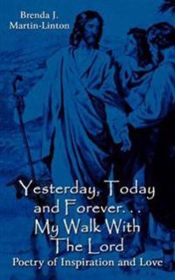 Yesterday, Today and Forever... My Walk With The Lord