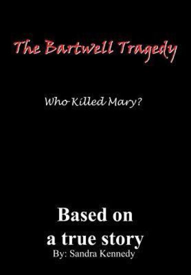 The Bartwell Tragedy Who Killed Mary?