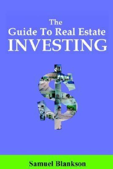 The Guide to Real Estate Investing