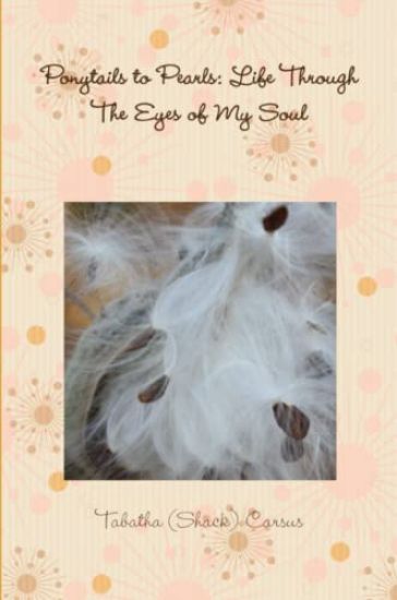 Ponytails to Pearls: Life Through The Eyes of My Soul