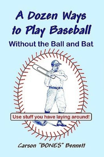 A Dozen Ways To Play Baseball Without the Ball and Bat