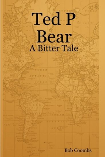 Ted P Bear - A Bitter Tale