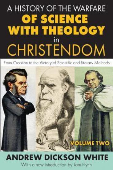 A History of the Warfare of Science with Theology in Christendom