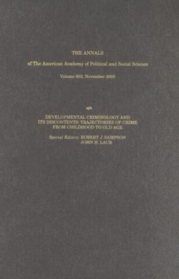 Developmental Criminology and Its Discontents: Trajectories of Crime from Childhood to Old Age