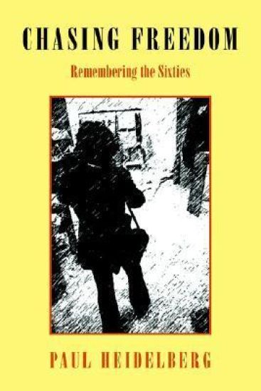 Chasing Freedom Remembering the Sixties