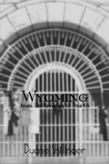 Wyoming: Attitudes. . . Short Ropes and Long Falls. . .Prison Walls