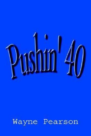 Pushin' 40