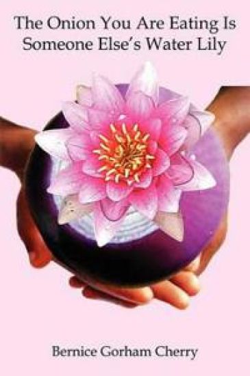 The Onion You are Eating is Someone Else's Water Lily