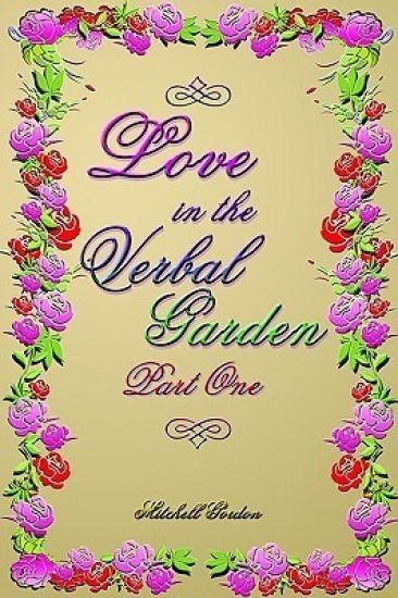 Love In The Verbal Garden, Part I