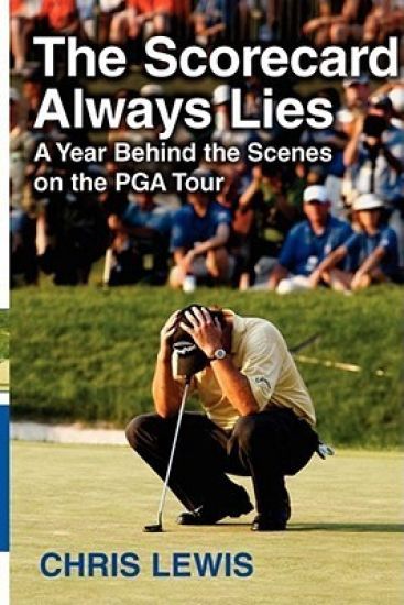 The Scorecard Always Lies: A Year Behind the Scenes on the PGA Tour