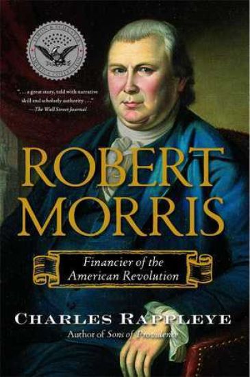 Robert Morris: Financier of the American Revolution