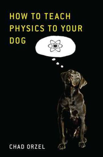 How to Teach Quantum Physics to Your Dog