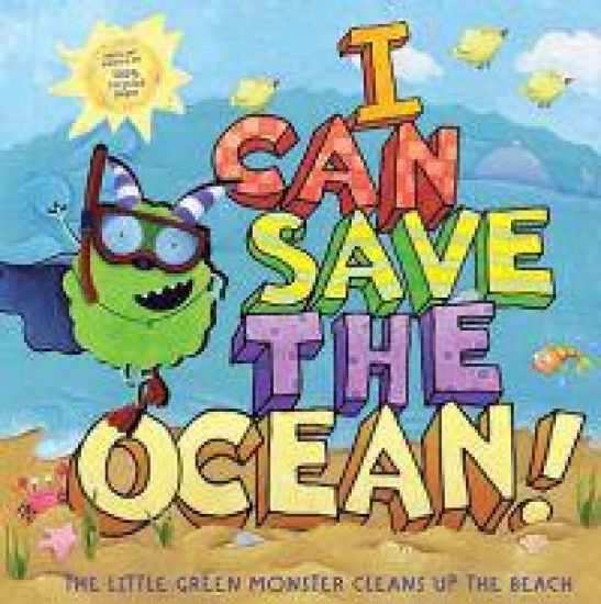 I Can Save the Ocean!: The Little Green Monster Cleans Up the Beach