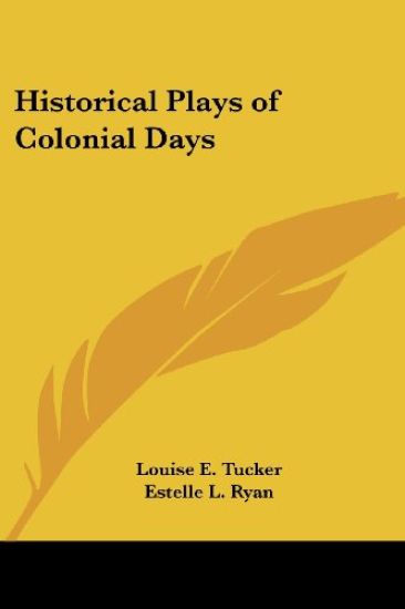 Historical Plays of Colonial Days