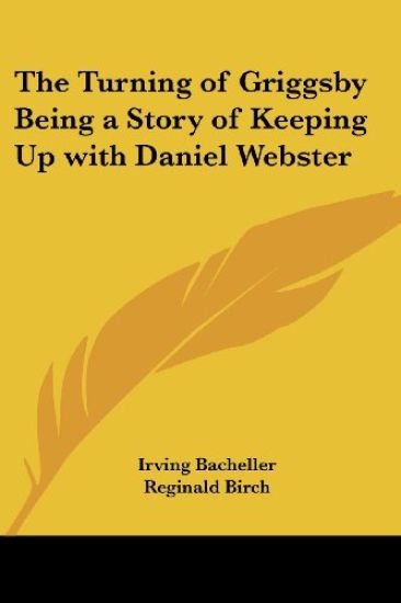 Turning of Griggsby Being a Story of Keeping Up with Daniel Webster