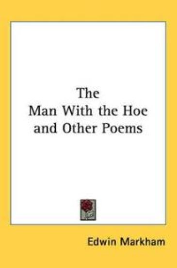 Man With the Hoe and Other Poems