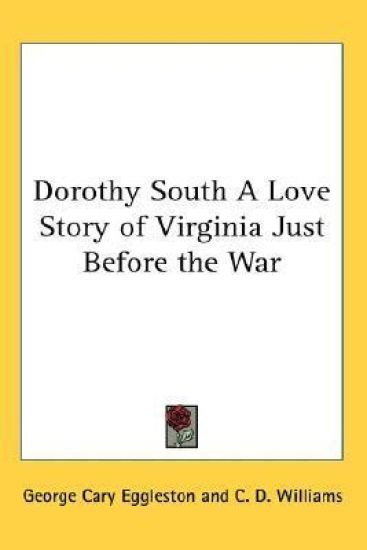 Dorothy South A Love Story of Virginia Just Before the War