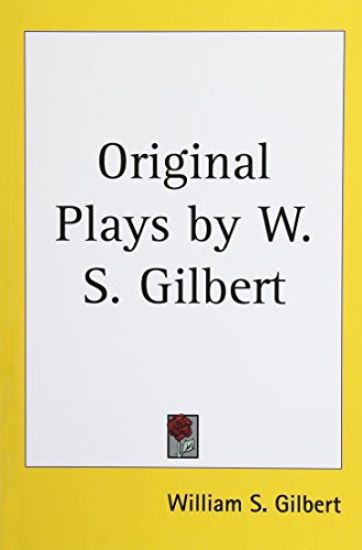 Original Plays by W. S. Gilbert