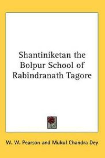 Shantiniketan the Bolpur School of Rabindranath Tagore