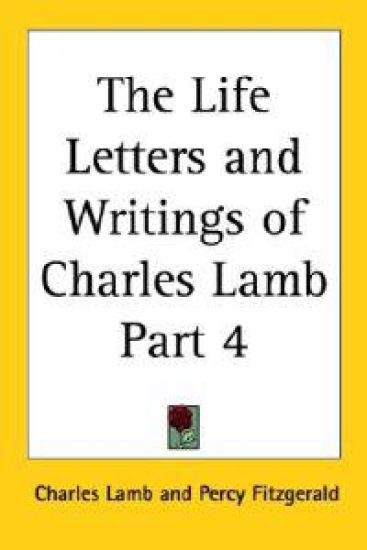 Life Letters and Writings of Charles Lamb Part 4