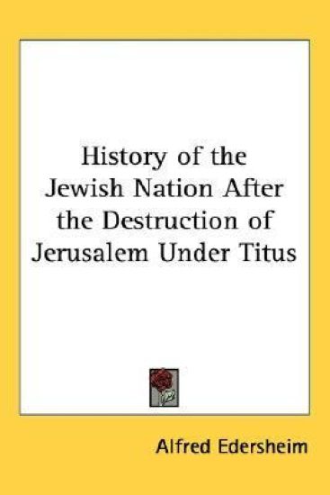 History Of The Jewish Nation After The Destruction Of Jerusalem Under Titus