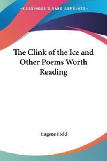 Clink of the Ice and Other Poems Worth Reading