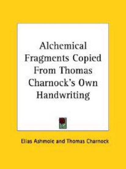 Alchemical Fragments Copied from Thomas Charnock's Own Handwriting