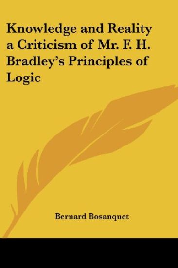 Knowledge and Reality a Criticism of Mr. F. H. Bradley's Principles of Logic