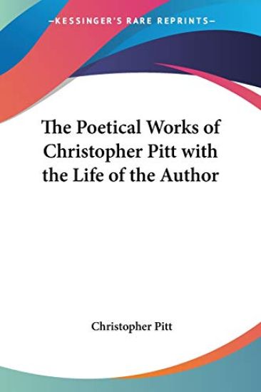 Poetical Works of Christopher Pitt with the Life of the Author