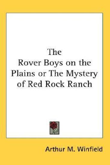 Rover Boys on the Plains or The Mystery of Red Rock Ranch