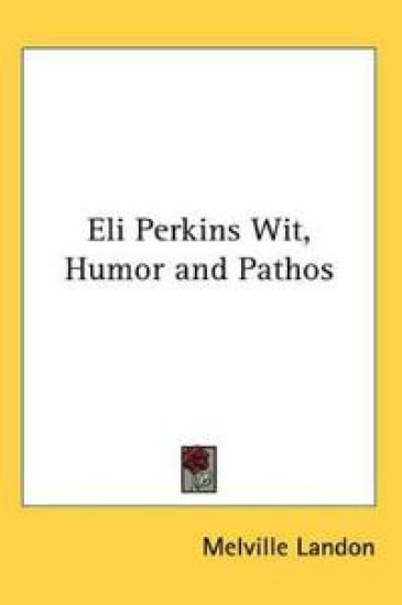 Eli Perkins Wit, Humor and Pathos
