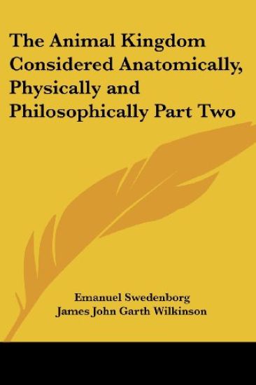 Animal Kingdom Considered Anatomically, Physically and Philosophically Part Two