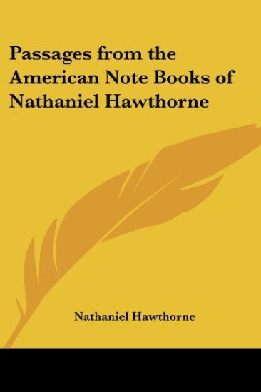Passages from the American Note Books of Nathaniel Hawthorne