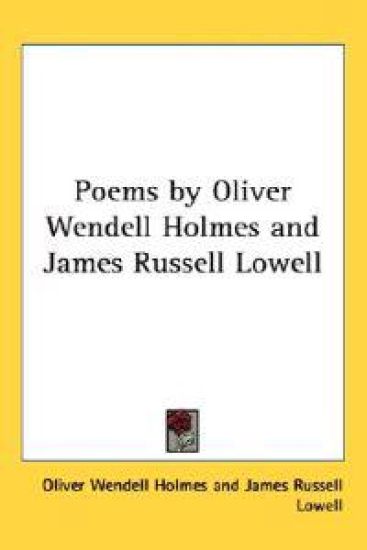 Poems by Oliver Wendell Holmes and James Russell Lowell