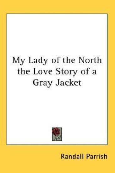 My Lady of the North the Love Story of a Gray Jacket