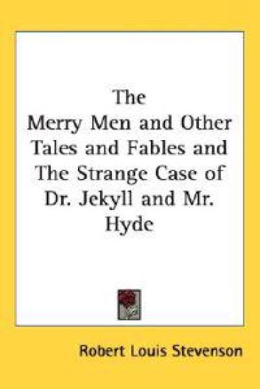 The Merry Men And Other Tales And Fables And the Strange Case of Dr. Jekyll And Mr. Hyde