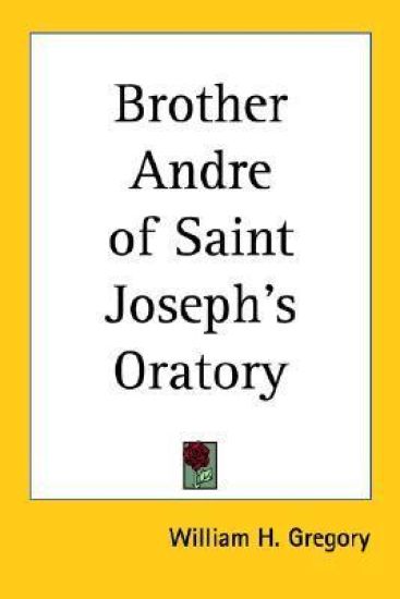 Brother Andre of Saint Joseph's Oratory